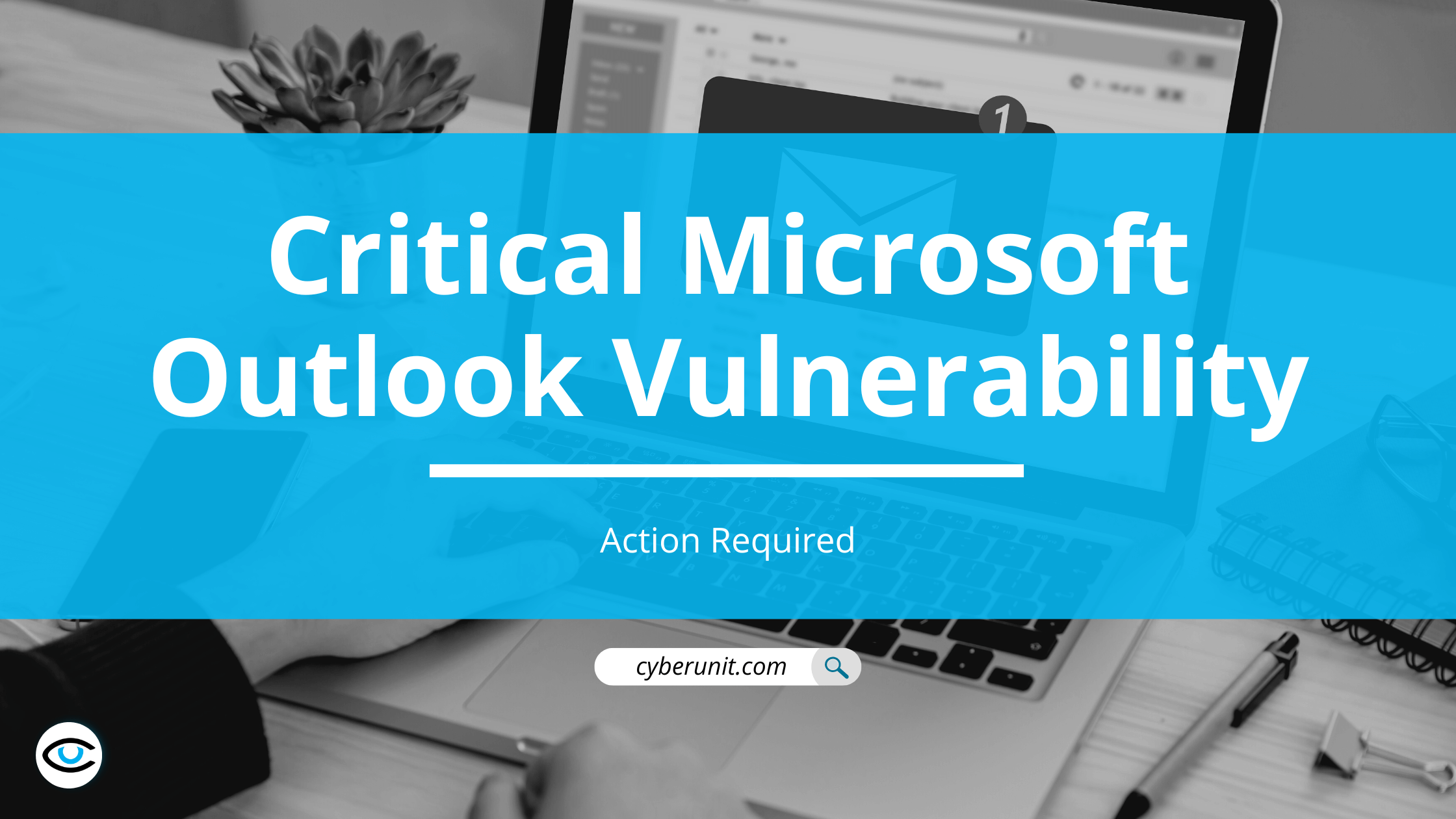 Critical Microsoft Outlook Vulnerability Update Required Cyber Unit
